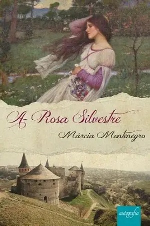 Na obra “A Rosa Silvestre”, um romance que se passa em plena Guerra dos Cem Anos, um conflito prolongado entre França e Inglaterra, de 1337 a 1453 - Foto: Divulgação